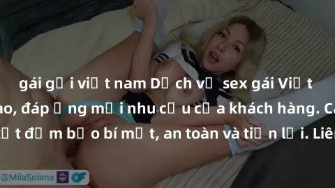 gái gọi việt nam Dịch vụ sex gái Việt làm gái gọi đỉnh cao, đáp ứng mọi nhu cầu của khách hàng. Cam kết đảm bảo bí mật, an toàn và tiện lợi. Liên hệ ngay để trải nghiệm!