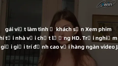 gái việt làm tình ở khách sạn Xem phim JAV online miễn phí tại nhà với chất lượng HD. Trải nghiệm thế giới giải trí đỉnh cao với hàng ngàn video JAV hot nhất ngay hôm nay!