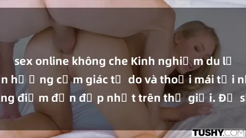 sex online không che Kinh nghiệm du lịch sex bãi biển: Tận hưởng cảm giác tự do và thoải mái tại những điểm đến đẹp nhất trên thế giới. Đủ sức kích thích và lôi cuốn!