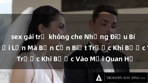 sex gái trẻ không che Những Điều Bí Mật Về Sex Người Lớn Mà Bạn Cần Biết Trước Khi Bước Vào Mối Quan Hệ