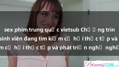 sex phim trung quốc vietsub Chương trình hợp tác JAV cho sinh viên đang tìm kiếm cơ hội thực tập và phát triển nghề nghiệp