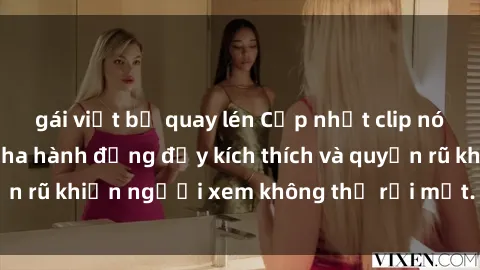 gái việt bị quay lén Cập nhật clip nóng BDSM: Những pha hành động đầy kích thích và quyến rũ khiến người xem không thể rời mắt. Đừng bỏ lỡ!
