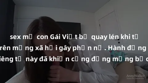 sex mẹ con Gái Việt bị quay lén khi tắm, clip lan truyền trên mạng xã hội gây phẫn nộ. Hành động vi phạm quyền riêng tư này đã khiến cộng đồng mạng bức xúc và đòi trừng phạt thật nghiêm khắc.