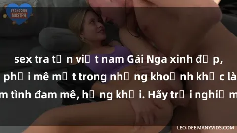 sex tra tấn việt nam Gái Nga xinh đẹp, tài năng khiến bạn phải mê mệt trong những khoảnh khắc làm tình đam mê, hứng khởi. Hãy trải nghiệm cùng họ ngay hôm nay!