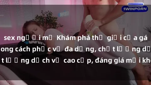 sex người mỹ Khám phá thế giới của gái gọi Việt Nam: Phong cách phục vụ đa dạng, chất lượng dịch vụ cao cấp, đáng giá mọi khoản chi phí