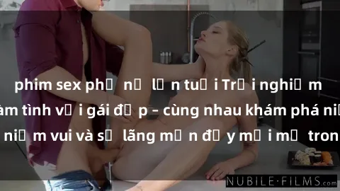 phim sex phụ nữ lớn tuổi Trải nghiệm hạnh phúc khi làm tình với gái đẹp – cùng nhau khám phá niềm vui và sự lãng mạn đầy mới mẻ trong quan hệ của bạn.