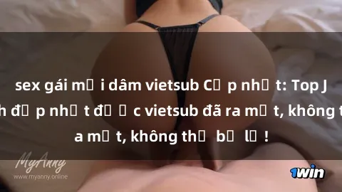 sex gái mại dâm vietsub Cập nhật: Top JAV idol xinh đẹp nhất được vietsub đã ra mắt, không thể bỏ lỡ!