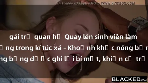 gái trẻ quan hệ Quay lén sinh viên làm tình ngay trên giường trong kí túc xá - Khoảnh khắc nóng bỏng được ghi lại bí mật, khiến cả trường học xôn xao.
