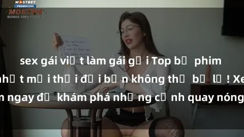 sex gái việt làm gái gọi Top bộ phim sex Hàn Quốc hot nhất mọi thời đại bạn không thể bỏ lỡ! Xem ngay để khám phá những cảnh quay nóng bỏng, đầy nghẹt thở!