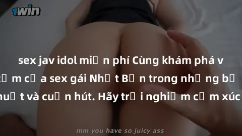 sex jav idol miễn phí Cùng khám phá vẻ đẹp và sức gợi cảm của sex gái Nhật Bản trong những bộ phim đầy nghệ thuật và cuốn hút. Hãy trải nghiệm cảm xúc đầy mới mẻ và sống động từ những cảnh quay tinh t