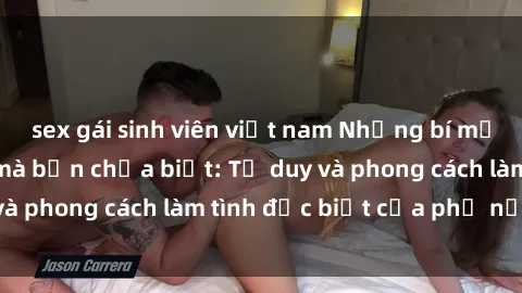 sex gái sinh viên việt nam Những bí mật về sex gái Nga mà bạn chưa biết: Tư duy và phong cách làm tình đặc biệt của phụ nữ Nga