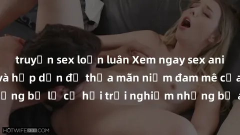 truyện sex loạn luân Xem ngay sex anime vietsub cực hot và hấp dẫn để thỏa mãn niềm đam mê của bạn! Đừng bỏ lỡ cơ hội trải nghiệm những bộ anime đỉnh cao chỉ có tại đây!