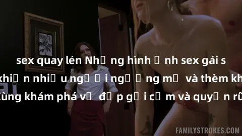 sex quay lén Những hình ảnh sex gái sinh viên Việt Nam khiến nhiều người ngưỡng mộ và thèm khát. Cùng khám phá vẻ đẹp gợi cảm và quyến rũ của những cô gái trẻ này.