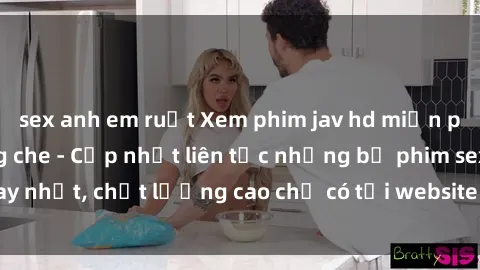 sex anh em ruột Xem phim jav hd miễn phí đỉnh cao không che - Cập nhật liên tục những bộ phim sex hay nhất, chất lượng cao chỉ có tại website chuyên nghiệp hàng đầu.