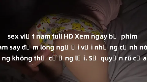 sex việt nam full HD Xem ngay bộ phim sex milf hot nhất, làm say đắm lòng người với những cảnh nóng bỏng không thể cưỡng lại. Sự quyến rũ của MILF sẽ khiến bạn mãnh liệt!