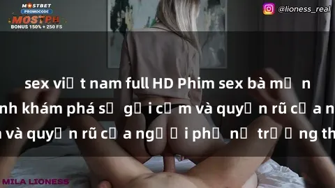 sex việt nam full HD Phim sex bà mẹ nóng bỏng: Hành trình khám phá sự gợi cảm và quyến rũ của người phụ nữ trưởng thành.