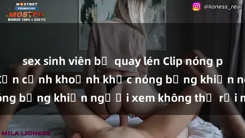sex sinh viên bị quay lén Clip nóng phòng tắm gây sốt: Cận cảnh khoảnh khắc nóng bỏng khiến người xem không thể rời mắt