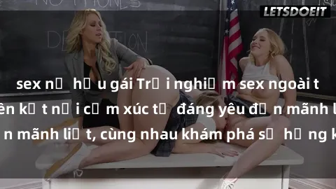 sex nữ hầu gái Trải nghiệm sex ngoài trời: Khi thiên nhiên kết nối cảm xúc từ đáng yêu đến mãnh liệt, cùng nhau khám phá sự hứng khởi và thú vị.