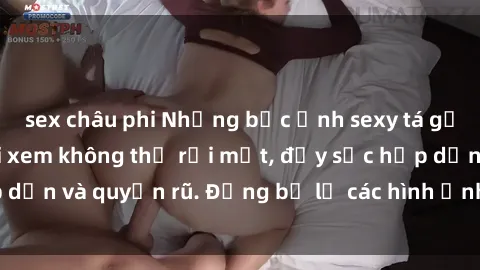 sex châu phi Những bức ảnh sexy tá gợi cảm khiến người xem không thể rời mắt, đầy sức hấp dẫn và quyến rũ. Đừng bỏ lỡ các hình ảnh nóng bỏng này!