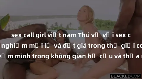 sex call girl việt nam Thú vị với sex cosplay anime: Trải nghiệm mới lạ và đắt giá trong thế giới cosplay! Đắm mình trong không gian hư cấu và thỏa mãn niềm đam mê của bạn!