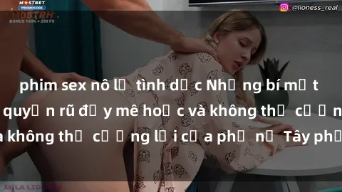 phim sex nô lệ tình dục Những bí mật về sex gái Tây: Sự quyến rũ đầy mê hoặc và không thể cưỡng lại của phụ nữ Tây phương