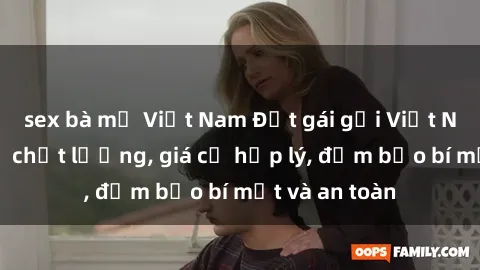 sex bà mẹ Việt Nam Đặt gái gọi Việt Nam: Dịch vụ chất lượng, giá cả hợp lý, đảm bảo bí mật và an toàn