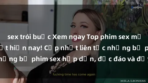 sex trói buộc Xem ngay Top phim sex mới nhất đang hot nhất hiện nay! Cập nhật liên tục những bộ phim sex hấp dẫn, độc đáo và đầy kích thích.