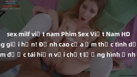 sex milf việt nam Phim Sex Việt Nam HD - Xem ngay và không giới hạn! Đỉnh cao của ẩm thực tình dục Việt Nam được tái hiện với chất lượng hình ảnh sắc nét. Hãy thưởng thức ngay!