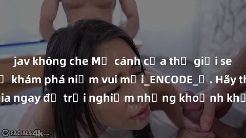 jav không che Mở cánh cửa thế giới sex MILF Việt Nam để khám phá niềm vui mới_ENCODE_. Hãy tham gia ngay để trải nghiệm những khoảnh khắc đầy kích thích và đam mê.