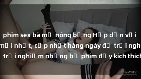 phim sex bà mẹ nóng bỏng Hấp dẫn với sex hentai vietsub mới nhất, cập nhật hàng ngày để trải nghiệm những bộ phim đầy kích thích và hấp dẫn.